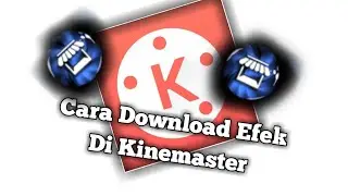 Cara Download Efek Dikinemaster