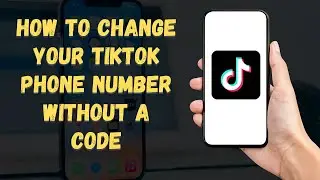 How to Change Your TikTok Phone Number WITHOUT a Code 2024 (No Code, No Problem! 🤫)