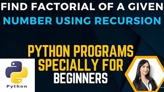 11. Factorial Program Using Recursion | Function call | Python Language |