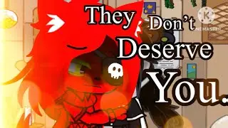 “They Don’t Deserve You.”//meme//Ft. Puppet//MGAFS//Gacha Life 2