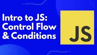 Intro to JavaScript: Control Flow and Conditional Statements
