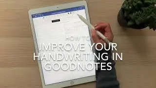 How to Improve Your Handwriting on the iPad Pro Using Goodnotes 5
