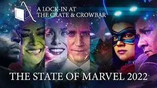 The State of Marvel 2022: A Lock-in at the Crate and Crowbar