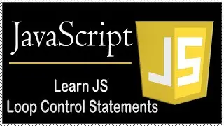 16. Learn JavaScript - JavaScript Loop Control Statements