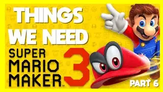Top 7 Things we need in Super Mario Maker 3! Part 6