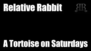 Relative Rabbit  - A Tortoise on Saturdays (song w/ lyrics)