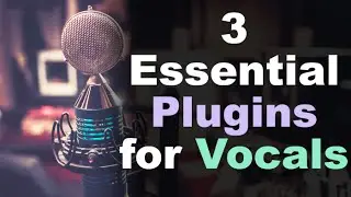 3 Essential Plugins for Mixing Vocals