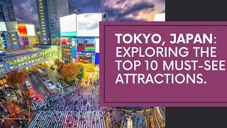 Top 10 Must-See Attractions in Tokyo, Japan | Tokyo Tavel Guide 
