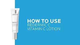 How to use Redermic C Vitamin C Lotion | La Roche-Posay (NEW)