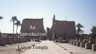 Introduction to Luxor Temple, Waset, Thebes, Luxor, Egypt, North Africa