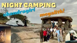 Night camping chandragiri Megalith March 9th 2024