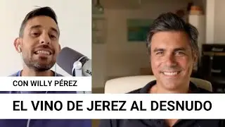 El vino de Jerez al desnudo, con Willy Pérez
