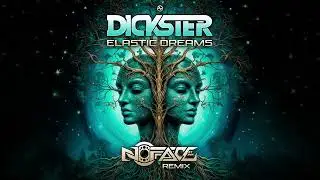 Dickster - Elastic Dreams (NoFace Remix)