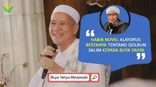 Habib Novel Alaydrus Bertanya tentang Qolbun Salim kepada Buya Yahya - Buya Yahya Menjawab