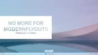 No more need to use Modern Flyouts ( Windows 11 Build 22533)