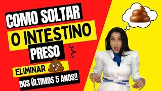 Como soltar o INTESTINO preso, o que fazer para regular o intestino