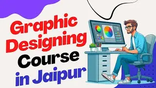 Best Training Institute for Graphic Design Course in Jaipur | Graphic Design Training in Jaipur