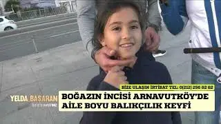 YELDA BAŞARAN BU HAFTA BOĞAZ'IN İNCİSİ ARNAVUTKÖYDE İŞTE  HAYATIMIZ DİYENLER İLE BİRARAYA GELDİ.