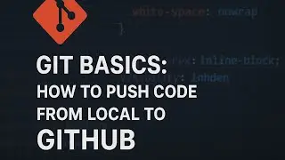 What's GIT and How to Push Code from Local to GitHub | Step-by-Step Tutorial for Beginners