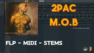 2pac - M.O.B - (FL Studio Remake) FLP + MIDI + STEMS