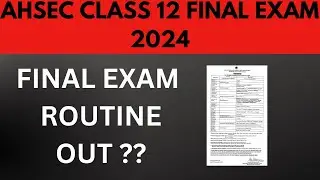 AHSEC Class 12 Boards Routine Finally Published | AHSEC CLASS 12 BOARDS| Assam Boards 2024 | 