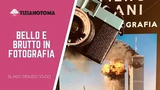BELLO E BRUTTO IN FOTOGRAFIA