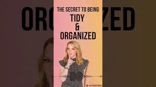 Retrain you Brain to be a Tidy & Organized Person