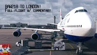| P3Dv4 | BAW218 to London! Full flight w/ commentary! 60FPS