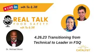 Real Talk Food Safety with Tia & Jill | Ep #64: Transitioning: Technical to Leadership | 4.26.2023