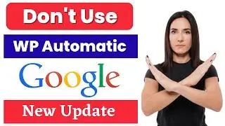Don't use wp automatic plugin | Google new update on automation | Wp automatic plugin tutorial