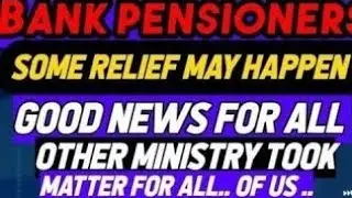 Bank pensioners: Good News Soon .....