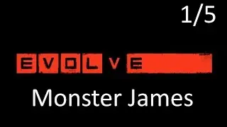 Evolve - Early Press Copy - James is the Monster (1/5)
