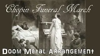 Frederic Chopin - Funeral March: Doom Metal Arrangement