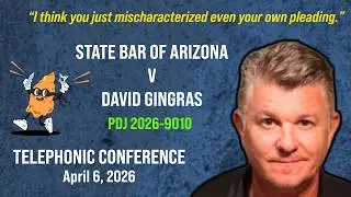 State Bar of Arizona v David Gingras: Telephonic Conference (audio only) | April 6, 2026