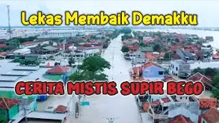 Lekas Membaik Demakku || Cerita Mistis Supir Bego