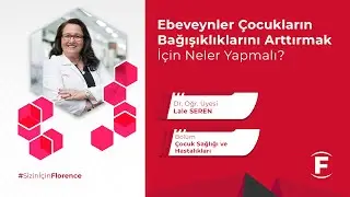 Ebeveynler Çocuklarının Bağışıklıklarını Arttırmak İçin Neler Yapmalı? -  Dr. Öğr. Üyesi Lale Seren