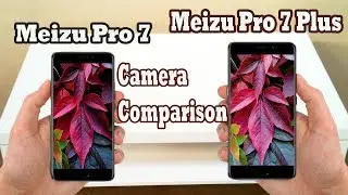 Meizu Pro 7 vs Meizu 7 Pro Plus (Camera Test)