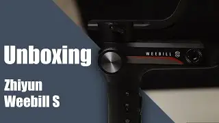 Unboxing Zhiyun Weebill S
