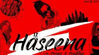 Haseena - Prince x Prakhar (Official Audio)