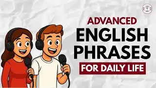 🎙️ 50 Advanced English Phrases For Daily Life | Daily English Podcast for Learners!