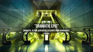 Dramatic Epic - Music from Audiojungle