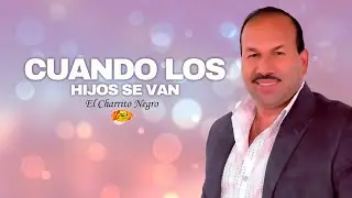 El Charrito Negro - Cuando los Hijos Se Van | Música Popular colombiana