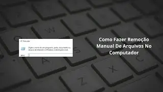 Como Fazer Remoção Manual De Arquivos No Computador