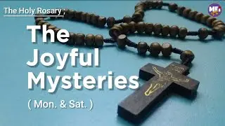 THE HOLY ROSARY | THE JOYFUL MYSTERIES  | MON. & SAT. | MEI YT