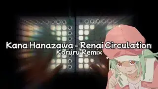Kana Hanazawa - Renai Circulation (Koruru Remix) [Launchpad Cover] +Unipad Project File