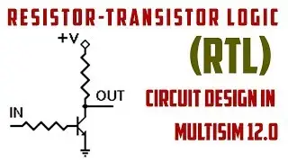 Resistor-Transistor Logic (RTL) || Circuit Design in Multisim 12.0