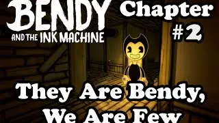 They Are Bendy, We Are Few - Bendy and the Ink Machine chapter 2