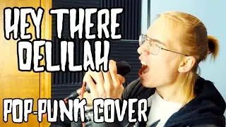 HEY THERE DELILAH(POP-PUNK VERSION)
