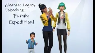 Alvarado Legacy: Family Expedition! Ep. 10