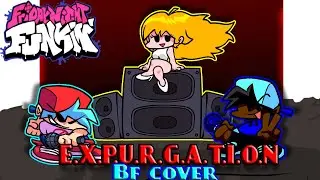 Friday night funkin' E.X.P.U.R.G.A.T.I.O.N, but its a BF cover! (ft. crazygamer)